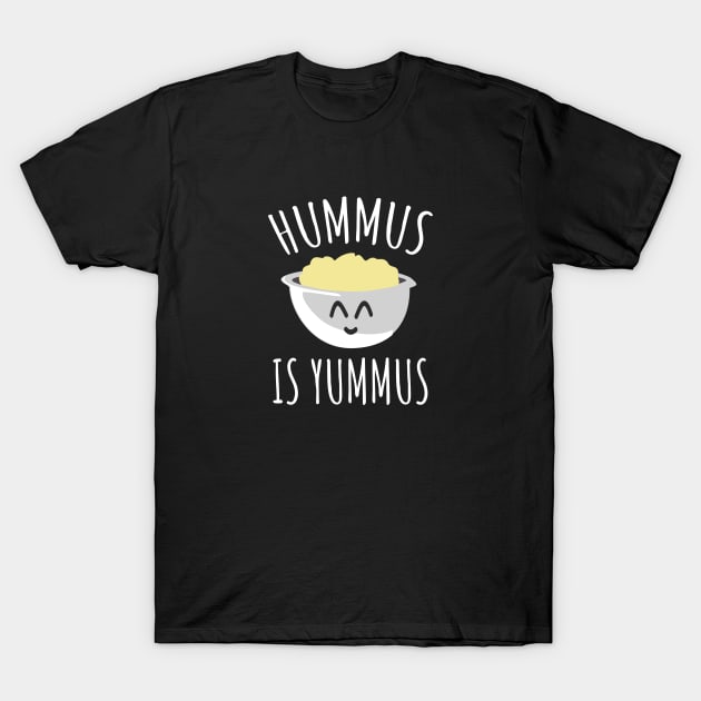 Hummus Is Yummus T-Shirt by LunaMay